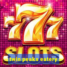 twin peaks eatery